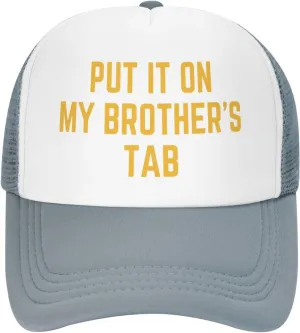 Put It On My Brother's Tab Hat Birthday Trucker Hat Baseball Cap Women Men Dad Hat Black