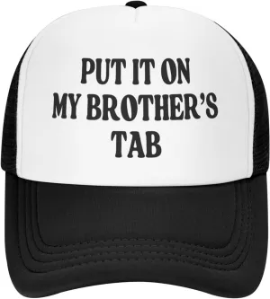 Put It On My Brother's Tab Hat Birthday Trucker Hat Baseball Cap Women Men Dad Hat Black