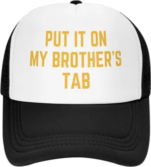 Put It On My Brother's Tab Hat Birthday Trucker Hat Baseball Cap Women Men Dad Hat Black