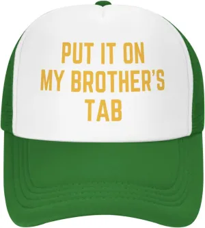 Put It On My Brother's Tab Hat Birthday Trucker Hat Baseball Cap Women Men Dad Hat Black