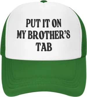 Put It On My Brother's Tab Hat Birthday Trucker Hat Baseball Cap Women Men Dad Hat Black