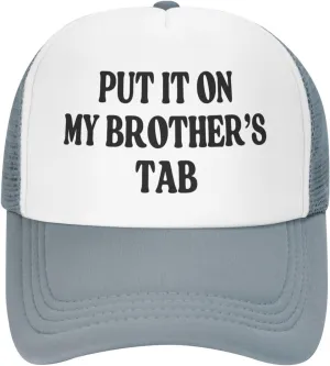 Put It On My Brother's Tab Hat Birthday Trucker Hat Baseball Cap Women Men Dad Hat Black